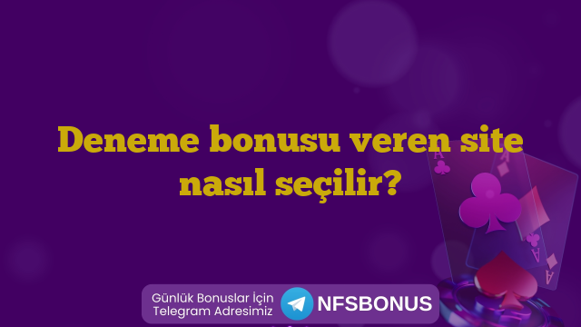 Deneme bonusu veren site nasıl seçilir?